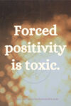Download or click "P"/Save button to post to Pinterest Forced positivity is toxic. -Miranda Hernandez, Adrian's Mother